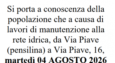 AVVISO – martedì 04 AGOSTO 2026 dalle ore 07.00 a fine lavori SARA’ SOSPESA l’erogazione dell’acqua.